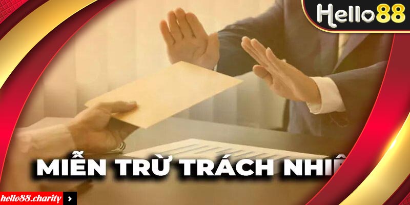 Cập nhật đầy đủ nội dung trong chính sách miễn trừ trách nhiệm tại Hello88