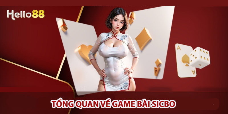 Tổng quan về Game bài Sicbo