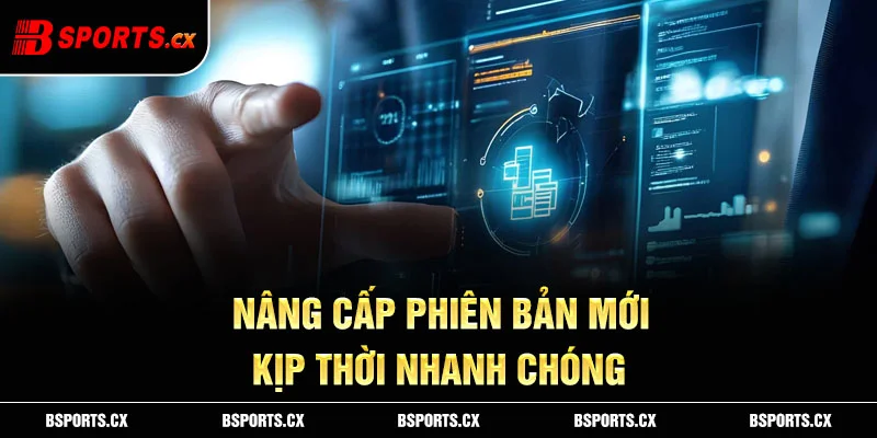 Ảnh: Nâng cấp phiên bản mới kịp thời nhanh chóng
